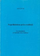 Neprihanirea prin credinta comentariu Epistolei