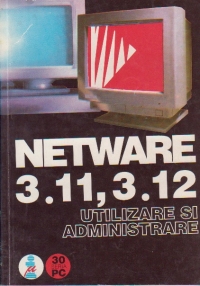 Netware 3.11, 3.12. Utilizare si administrare