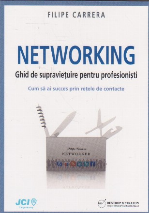 Networking. Ghid de supravietuire pentru profesionisti