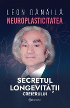 Neuroplasticitatea: Secretul longevitatii creierului