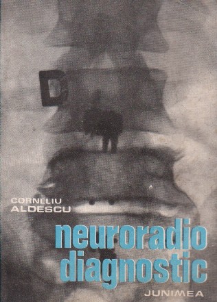 Neuroradiodiagnostic - Practic, Volumul al II-lea - Coloana si maduva