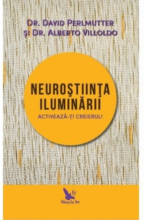 Neurostiinta iluminarii. Activeaza-ti creierul!