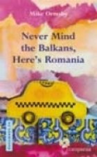 Never Mind the Balkans, Here s Romania