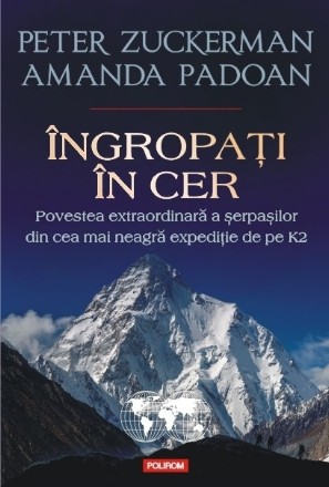 Îngropaţi în cer. Povestea extraordinară a şerpașilor din cea mai neagră expediţie de pe K2