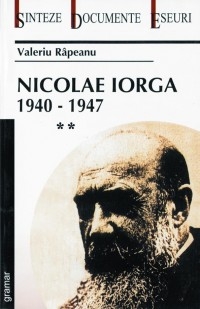 Nicolae Iorga - 1940 - 1947 - Vol II