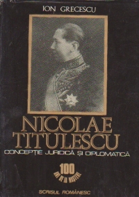 Nicolae Titulescu - Conceptie juridica si diplomatica (100 ani de la nastere)