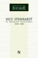 Nicu Steinhardt In Dosarele Securitatii 1959-1989