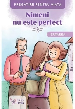 Nimeni nu este perfect : iertarea