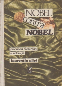 Nobel contra Nobel - Propuneri, prezentari si antologie, Volumul I