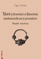 Nobili şi demitari ai Banatului montan medieval şi premodern : studii istorice