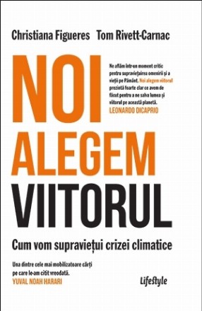 Noi alegem viitorul. Cum vom supraviețui crizei climatice