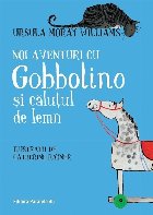 Noi aventuri Gobbolino calutul lemn