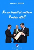 Noi inceput construim Romania altfel