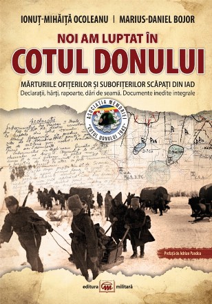 Noi am luptat la Cotul Domnului : mărturiile ofiţerilor şi subofiţerilor scăpaţi din iad,declaraţii, hărţi, rapoarte, dări de seamă,documente inedite itegrale