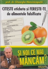 Si noi ce mai mancam? Volumul 3 (Editia GSP) - Citeste eticheta si fereste-te de alimentele falsificate