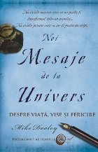 Noi mesaje de la Univers. Despre viata, vise si fericire