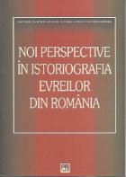 Noi perspective in istoriografia evreilor din Romania
