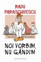 Noi vorbim, nu gandim. Noua colectie de perle romanesti