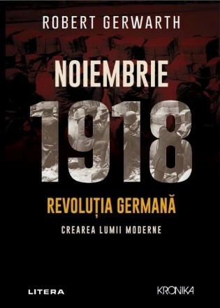 Noiembrie 1918 : Revoluţia germană şi crearea lumii moderne