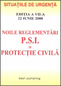 Noile reglementari P.S.I. si protectie civila - editia a XII-a - actualizata la 21 septembrie 2009