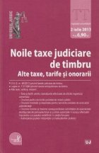 Noile taxe judiciare de timbru . Alte taxe, tarife si onorarii