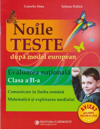 Noile teste dupa model european. Evaluarea Nationala. Clasa a II-a. Comunicare in limba romana. Matematica si explorarea mediului