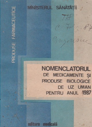 Nomenclatorul de medicamente si produse biologice de uz uman pentru anul 1987