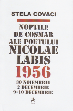 Noptile de cosmar ale poetului Nicolae Labis 1956 - 30 noiembrie, 2 decembrie, 9-10 decembrie