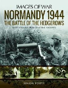 Normandy 1944: The Battle of the Hedgerows