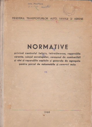 Normative Privind Controlul Tehnic, Intretinerea, Reparatile Curente, Rulajul Anvelopelor, Consumul de Combustibil Si Ulei si Reparatiile Capitale si Generale de Agregate pentru Parcul de Automobile si Remorci Auto