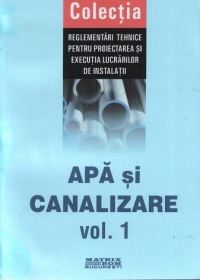 Normative privind proiectarea si executarea instalatiilor de apa si canalizare ( 7 volume )