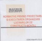 Normative privind proiectarea si executarea organizarii lucrarilor de constructii-montaj (CD)