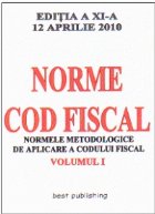 Norme metodologice de aplicare a Codului fiscal - editia a XI-a - vol I - actualizata la 12 aprilie 2010