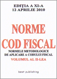 Norme metodologice de aplicare a Codului fiscal - editia a XI-a - vol II - actualizata la 12 aprilie 2010