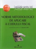 Norme metodologice de aplicare a Codului Fiscal actualizate pana la 5 martie 2007