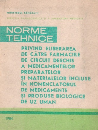 Norme tehnice privind eliberarea de catre farmaciile de circuit deschis a medicamentelor, preparatelor si materialelor incluse in Nomenclatorul de medicamente si produse biologice de uz uman