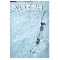 North: Adventures in the Frozen Wild