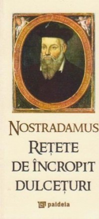 Nostradamus - Retete de incropit dulceturi (editie speciala)