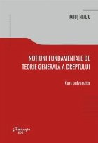 Notiuni fundamentale de teorie generala a dreptului. Curs universitar