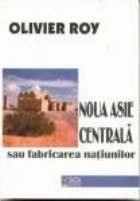 Noua Asie Centrala sau fabricarea natiunilor