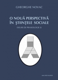 O noua perspectiva in stiintele sociale. Eseuri de praxiologie (I)