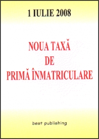 Noua taxa de prima inmatriculare - editia I - bun de tipar 1 iulie 2008