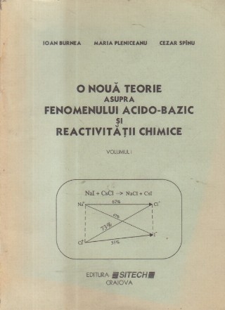 O noua teorie asupra fenomenului acido-bazic si reactivitatii chimice, Volumul I