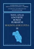 Noul Atlas lingvistic pe regiuni - Moldova si Bucovina, vol. 3