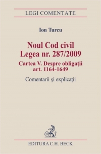 Noul Cod civil. Legea nr. 287/2009. Cartea a V-a. Despre obligatii (art. 1164-1649)