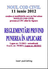 Noul Cod Civil - Reglementari privind punerea in aplicare - editia a III-a - 11 iunie 2012