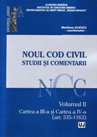 Noul Cod Civil - Studii si comentarii : Volumul II - Cartea a III-a si Cartea a IV-a (art. 535 - 1163)