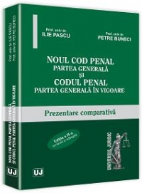 Noul Cod penal. Partea generala si Codul penal. Partea generala in vigoare. Editia a II-a revazuta si adaugita