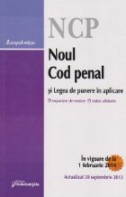 Noul Cod penal si legea de punere in aplicare. In vigoare de la 1 februarie 2014. Actualizat 20 septembrie 201