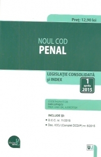 Noul Cod penal. Legislatie consolidata si INDEX – 1 aprilie 2015